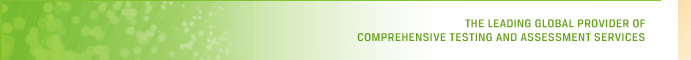 The Leading Global Provider of Comprehensive Testing and Assessment Services